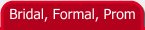 Bridal, Formal, Prom